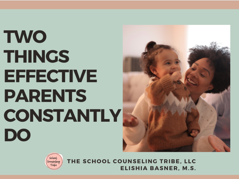 TWO THINGS EFFECTIVE PARENTS CONSTANTLY DO
